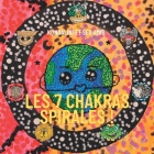 Les 7 Chakras Spirales !: Kundalini et ses amis Cover Image