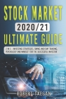 Stock Market 2020/21 - Ultimate Guide: 2 in 1- Investing Strategies, Swing and Day Trading, Psychology and Mindset for the Successful Investor By Robert Taegan Cover Image