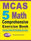MCAS 5 Math Comprehensive Exercise Book: Abundant Math Skill Building Exercises By Michael Smith, Reza Nazari Cover Image
