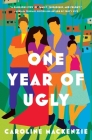 One Year of Ugly: A Novel By Caroline Mackenzie Cover Image