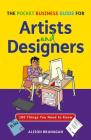 The Pocket Business Guide for Artists and Designers: 100 Things You Need to Know (Essential Guides) Cover Image