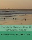 There Is No Place Like Home II: Caring For Someone You Love When They Are Physically Challenged By Lnha Cssc Charles Kennedy Rn Cover Image