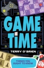 Things You Ought to Know- Game Time By Terry O'Brien Cover Image