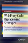 Web Proxy Cache Replacement Strategies: Simulation, Implementation, and Performance Evaluation (Springerbriefs in Computer Science) Cover Image