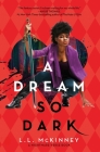 A Dream So Dark (The Nightmare-Verse #2) By L.L. McKinney Cover Image