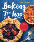 Baking for Two: The Small-Batch Baking Cookbook for Sweet and Savory Treats Cover Image