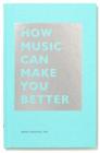 How Music Can Make You Better (The HOW Series) By Indre Viskontas Cover Image