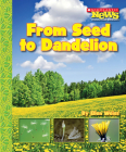From Seed to Dandelion (Scholastic News Nonfiction Readers: How Things Grow) By Ellen Weiss Cover Image