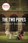 The Two Popes: Francis, Benedict, and the Decision That Shook the World By Anthony McCarten Cover Image