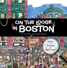 On the Loose in Boston: A Find-The-Animals Book (Find the Animals) By Sage Stossel Cover Image