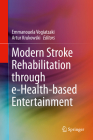 Modern Stroke Rehabilitation Through E-Health-Based Entertainment By Emmanouela Vogiatzaki (Editor), Artur Krukowski (Editor) Cover Image