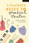A Teacher's Guide to Musical Theatre Cover Image