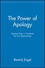 The Power of Apology: Healing Steps to Transform All Your Relationships Cover Image