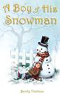 A Boy and His Snowman By Becky Titelman Cover Image