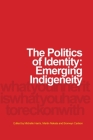 The Politics of Identity: Emerging Indigeneity By Michelle Harris (Editor), Martin Nakata (Editor), Bronwyn Carlson (Editor) Cover Image