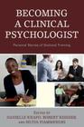 Becoming a Clinical Psychologist: Personal Stories of Doctoral Training By Danielle Knafo (Editor), Robert Keisner (Editor), Silvia Fiammenghi (Editor) Cover Image