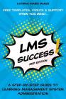 LMS Success: A Step-by-Step Guide to Learning Management System Administration By Katrina Marie Baker Cover Image