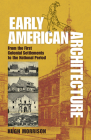 Early American Architecture: From the First Colonial Settlements to the National Period (Dover Architecture) By Hugh Morrison Cover Image