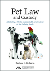 Pet Law and Custody: Establishing a Worthy and Equitable Jurisprudence for the Evolving Family Cover Image
