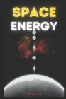 Space Energy: Theory and experiments Achieve Inner and Outer Harmony through Energy Work By Ayden Melton Cover Image