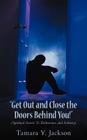 Get Out and Close the Doors Behind You!: Spiritual Secrets to Deliverance and Sobriety By Tamara Y. Jackson Cover Image