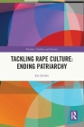Tackling Rape Culture: Ending Patriarchy (Victims) By Jan Jordan Cover Image