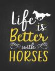 Horse Gifts for Girls: Life Is Better With Horses Wide Rule College Notebook 8.5x11 Gift for horseback riding girl boy on rodeo farm Cover Image
