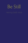 Be Still: Hearing God's Voice Cover Image