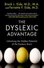 The Dyslexic Advantage: Unlocking the Hidden Potential of the Dyslexic Brain By Brock L. Eide, M.D., M.A., Fernette F. Eide, M.D. Cover Image