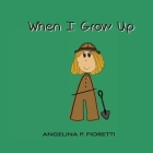 When I Grow Up: I Want To Be An Archaeologist By Angelina P. Fioretti (Created by), Brenda J. Fioretti (Contribution by) Cover Image