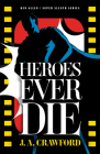 Heroes Ever Die (Ken Allen Super Sleuth #2) By J. A. Crawford Cover Image
