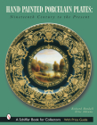 Hand-Painted Porcelain Plates: Nineteenth Century to the Present (Schiffer Book for Collectors) By Richard Rendall Cover Image