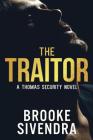 The Traitor: A Thomas Security Novel By Brooke Sivendra Cover Image