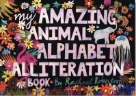 My Amazing Animal Alphabet Alliteration Book By Rachael Robertson Cover Image