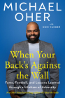 When Your Back's Against the Wall: Fame, Football, and Lessons Learned through a Lifetime of Adversity By Michael Oher, Don Yaeger Cover Image