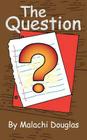The Question By Malachi Douglas Cover Image