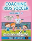 Coaching Kids Soccer - Ages 5 to 10 - Volume 2 By Chris King Cover Image