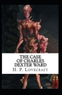 The Case of Charles Dexter Ward (illustrated edition) Cover Image