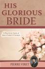 His Glorious Bride: A Practical Look at Jesus Christ's Church Cover Image