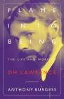 Flame Into Being: The Life and Work of Dh Lawrence By Anthony Burgess Cover Image