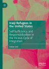 Iraqi Refugees in the United States: Self-Sufficiency and Responsibilization in the Vicious Cycle of Integration Cover Image