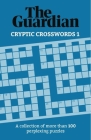 Cryptic Crosswords: A Collection of 100 Perplexing Puzzles By Guardian Cover Image
