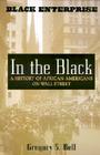 In the Black: A History of African Americans on Wall Street (Black Enterprise Books) Cover Image