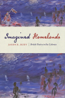 Imagined Homelands: British Poetry in the Colonies By Jason R. Rudy Cover Image