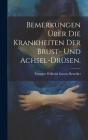 Bemerkungen über die Krankheiten der Brust- und Achsel-Drüsen. By Traugott Wilhelm Gustav Benedict (Created by) Cover Image