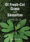 Of Fresh-Cut Grass and Sassafras: What Love Is Cover Image