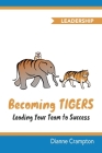 Becoming TIGERS: Leading Your Team to Success Cover Image