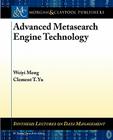 Advanced Metasearch Engine Technology (Synthesis Lectures on Data Management) By Weiyi Meng, Clement Yu Cover Image