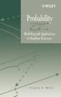 Probability: Modeling and Applications to Random Processes By Gregory K. Miller Cover Image