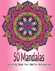 50 Mandalas Coloring Book For Adult: An Adult Coloring Book with Most Beautiful Mandalas for Relaxation and Stress Relief By Deep Corner Cover Image
